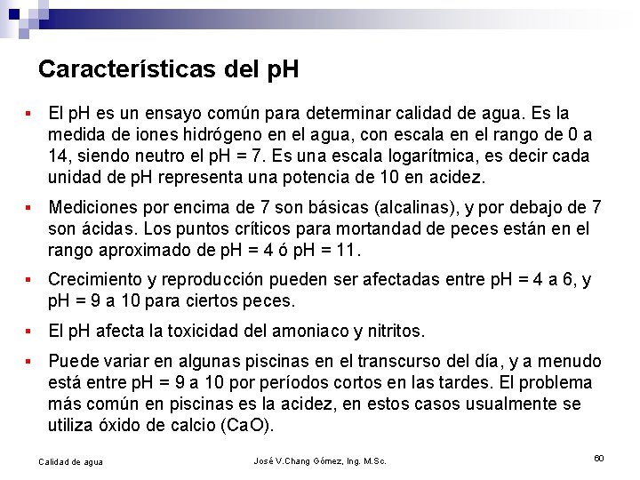 Características del p. H § El p. H es un ensayo común para determinar