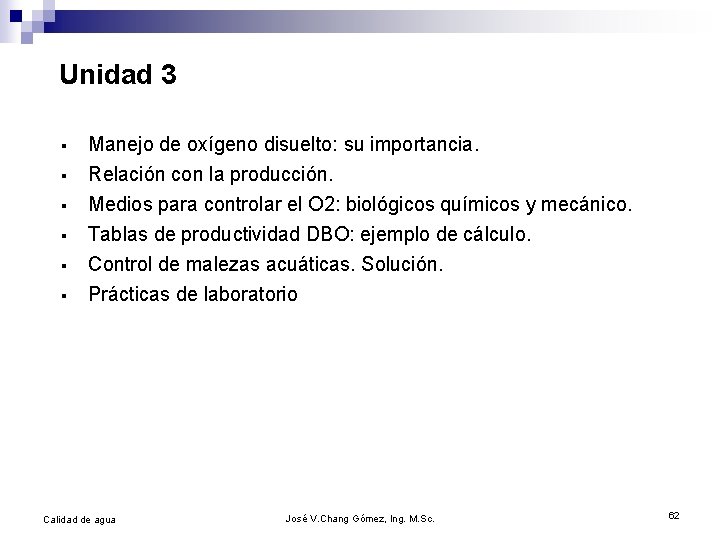 Unidad 3 § § § Manejo de oxígeno disuelto: su importancia. Relación con la
