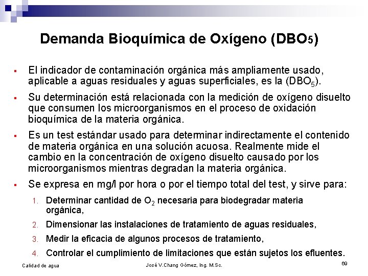 Demanda Bioquímica de Oxígeno (DBO 5) § El indicador de contaminación orgánica más ampliamente