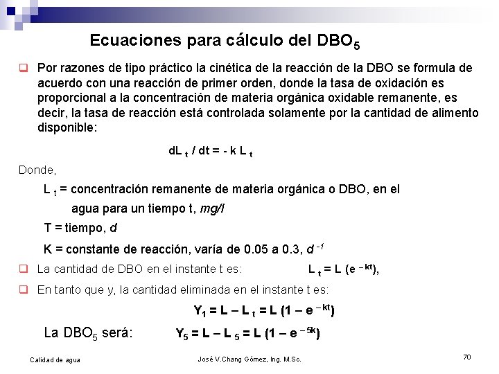 Ecuaciones para cálculo del DBO 5 q Por razones de tipo práctico la cinética