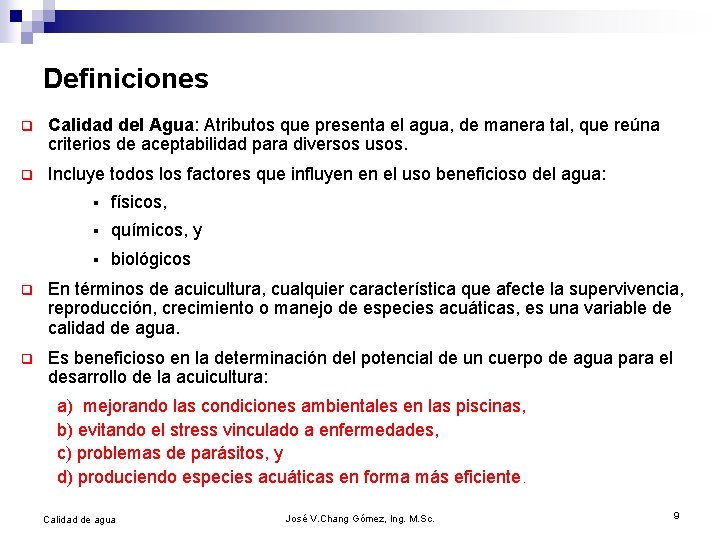 Definiciones q Calidad del Agua: Atributos que presenta el agua, de manera tal, que