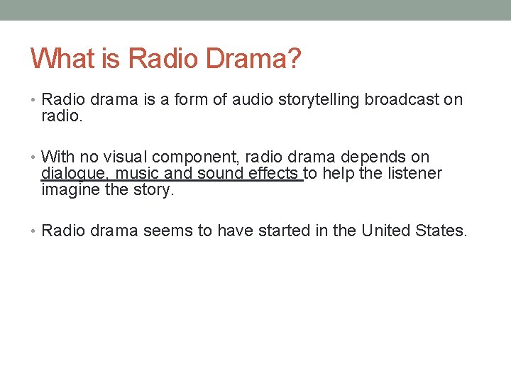 What is Radio Drama? • Radio drama is a form of audio storytelling broadcast