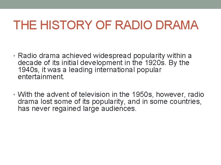 THE HISTORY OF RADIO DRAMA • Radio drama achieved widespread popularity within a decade