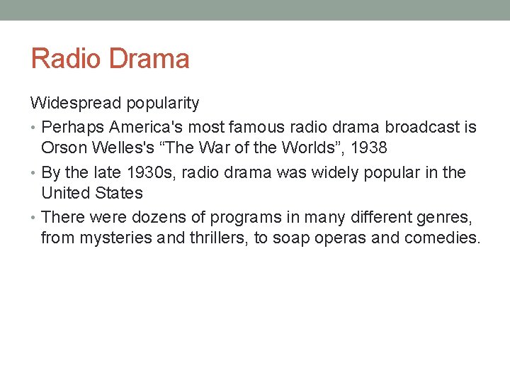 Radio Drama Widespread popularity • Perhaps America's most famous radio drama broadcast is Orson