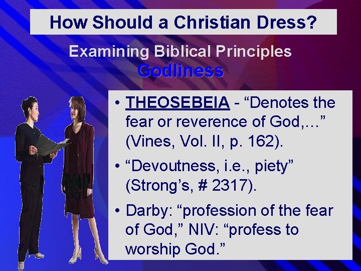 How Should a Christian Dress? Examining Biblical Principles Godliness • THEOSEBEIA - “Denotes the How Should a Christian Dress? Examining Biblical Principles Godliness • THEOSEBEIA - “Denotes the