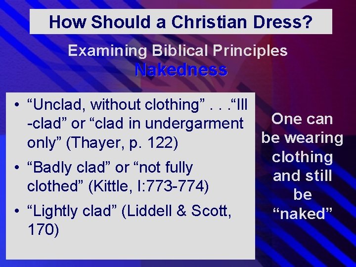 How Should a Christian Dress? Examining Biblical Principles Nakedness • “Unclad, without clothing”. . How Should a Christian Dress? Examining Biblical Principles Nakedness • “Unclad, without clothing”. .