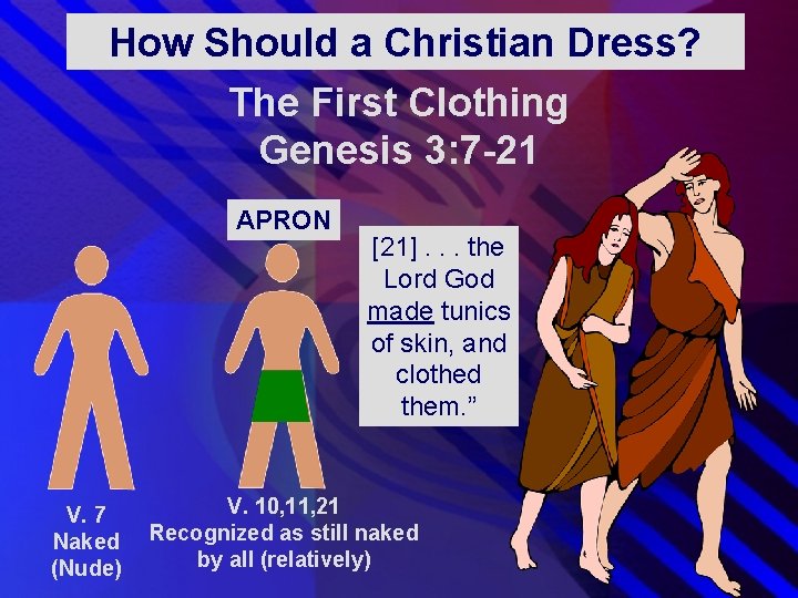 How Should a Christian Dress? The First Clothing Genesis 3: 7 -21 APRON V. How Should a Christian Dress? The First Clothing Genesis 3: 7 -21 APRON V.