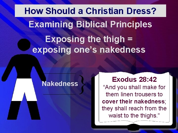 How Should a Christian Dress? Examining Biblical Principles Exposing the thigh = exposing one’s How Should a Christian Dress? Examining Biblical Principles Exposing the thigh = exposing one’s