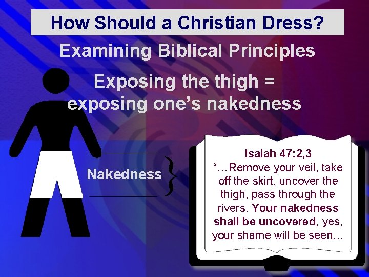 How Should a Christian Dress? Examining Biblical Principles Exposing the thigh = exposing one’s How Should a Christian Dress? Examining Biblical Principles Exposing the thigh = exposing one’s