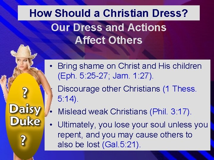 How Should a Christian Dress? Our Dress and Actions Affect Others • Bring shame How Should a Christian Dress? Our Dress and Actions Affect Others • Bring shame