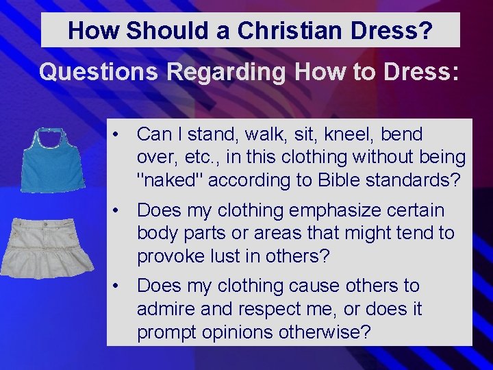 How Should a Christian Dress? Questions Regarding How to Dress: • Can I stand, How Should a Christian Dress? Questions Regarding How to Dress: • Can I stand,