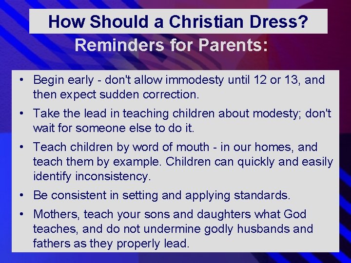 How Should a Christian Dress? Reminders for Parents: • Begin early - don't allow How Should a Christian Dress? Reminders for Parents: • Begin early - don't allow