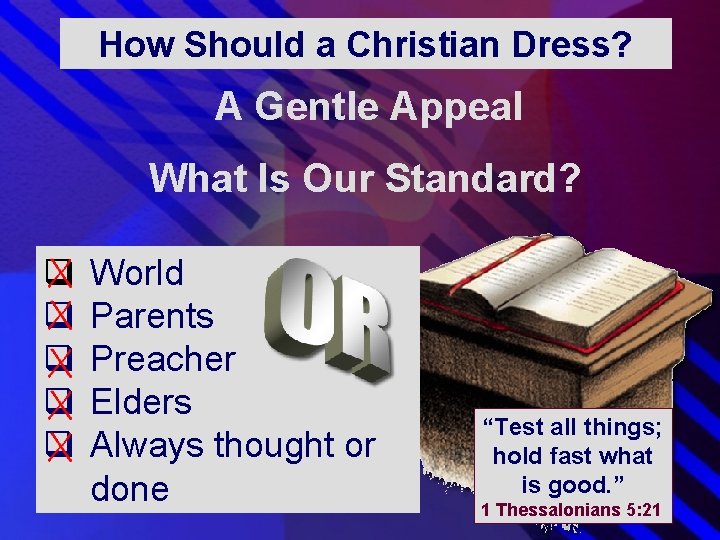 How Should a Christian Dress? A Gentle Appeal What Is Our Standard? q q How Should a Christian Dress? A Gentle Appeal What Is Our Standard? q q