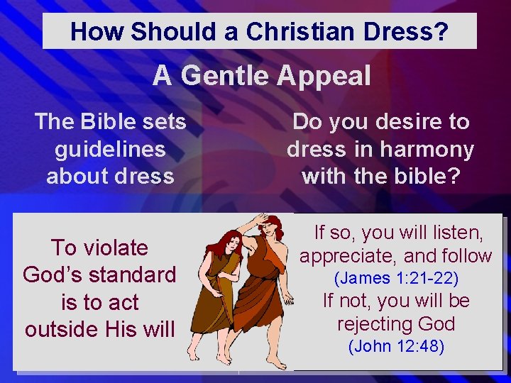 How Should a Christian Dress? A Gentle Appeal The Bible sets guidelines about dress How Should a Christian Dress? A Gentle Appeal The Bible sets guidelines about dress