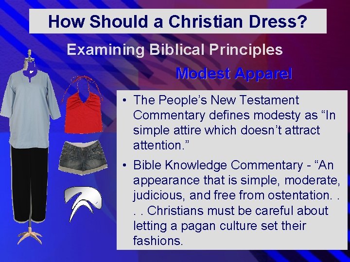 How Should a Christian Dress? Examining Biblical Principles Modest Apparel • The People’s New How Should a Christian Dress? Examining Biblical Principles Modest Apparel • The People’s New