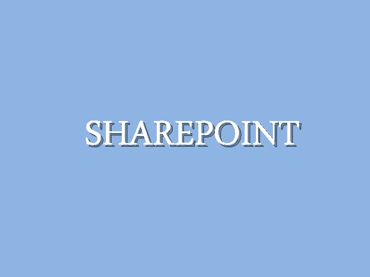 SHAREPOINT SHAREPOINT