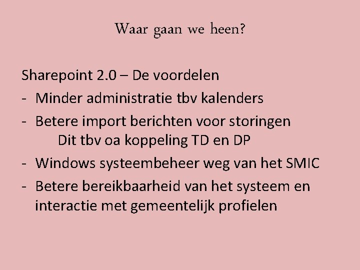 Waar gaan we heen? Sharepoint 2. 0 – De voordelen - Minder administratie tbv Waar gaan we heen? Sharepoint 2. 0 – De voordelen - Minder administratie tbv