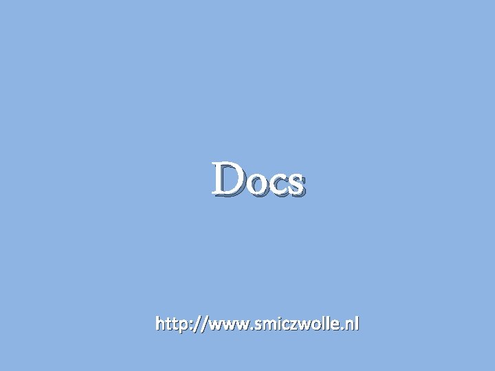 Docs http: //www. smiczwolle. nl Docs http: //www. smiczwolle. nl