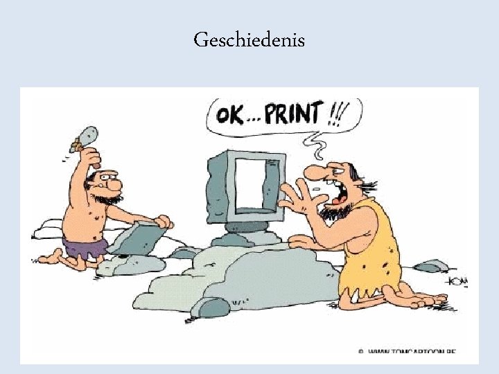 Geschiedenis Geschiedenis