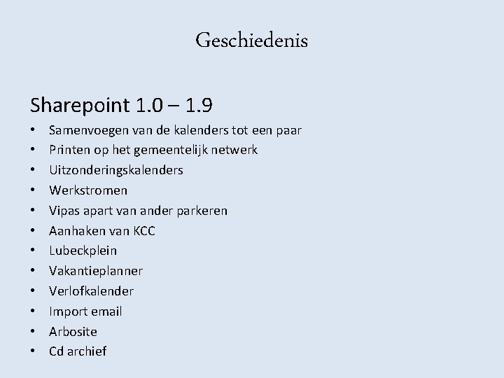 Geschiedenis Sharepoint 1. 0 – 1. 9 • • • Samenvoegen van de kalenders Geschiedenis Sharepoint 1. 0 – 1. 9 • • • Samenvoegen van de kalenders