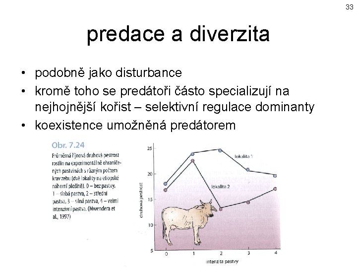 33 predace a diverzita • podobně jako disturbance • kromě toho se predátoři částo