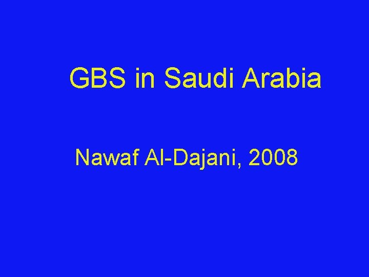 GBS in Saudi Arabia Nawaf Al-Dajani, 2008 