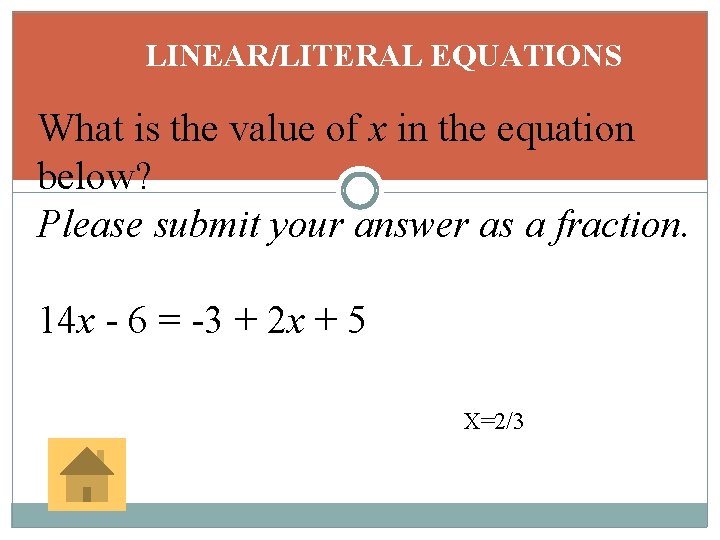 LINEAR/LITERAL EQUATIONS What is the value of x in the equation below? Please submit
