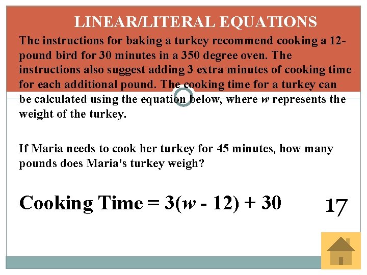 LINEAR/LITERAL EQUATIONS The instructions for baking a turkey recommend cooking a 12 pound bird
