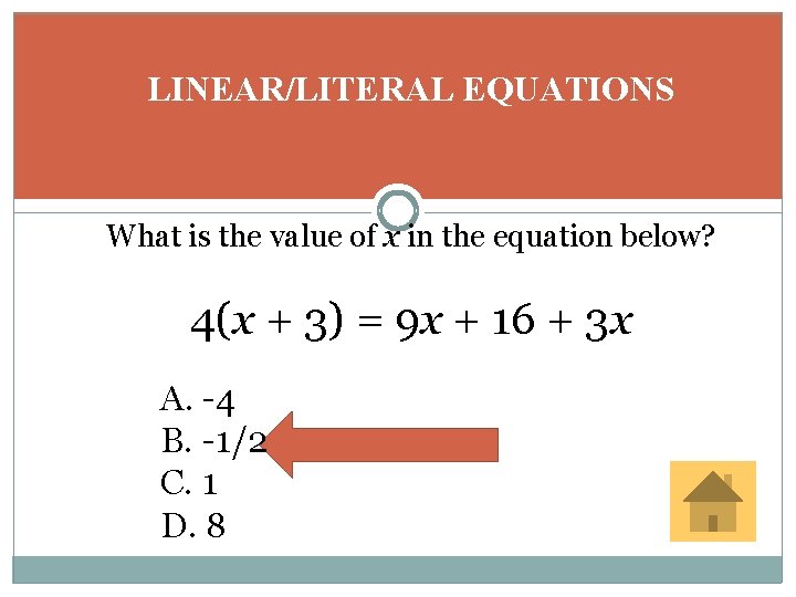 LINEAR/LITERAL EQUATIONS What is the value of x in the equation below? 4(x +