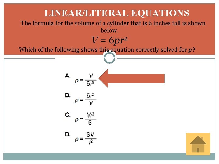 LINEAR/LITERAL EQUATIONS The formula for the volume of a cylinder that is 6 inches