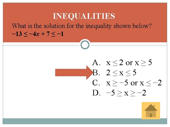 INEQUALITIES What is the solution for the inequality shown below? − 13 ≤ −