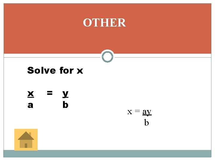 OTHER Solve for x x a = y b x = ay b 