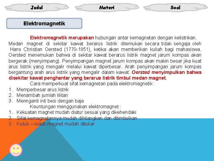 Judul Materi Soal Elektromagnetik merupakan hubungan antar kemagnetan dengan kelistrikan. Medan magnet di sekitar