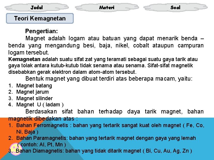 Judul Materi Soal Teori Kemagnetan Pengertian: Magnet adalah logam atau batuan yang dapat menarik