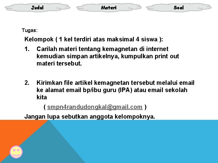 Judul Materi Soal Tugas: Kelompok ( 1 kel terdiri atas maksimal 4 siswa ):