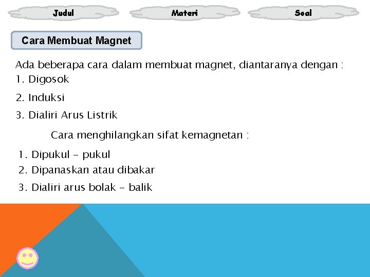 Judul Materi Soal Cara Membuat Magnet Ada beberapa cara dalam membuat magnet, diantaranya dengan Judul Materi Soal Cara Membuat Magnet Ada beberapa cara dalam membuat magnet, diantaranya dengan