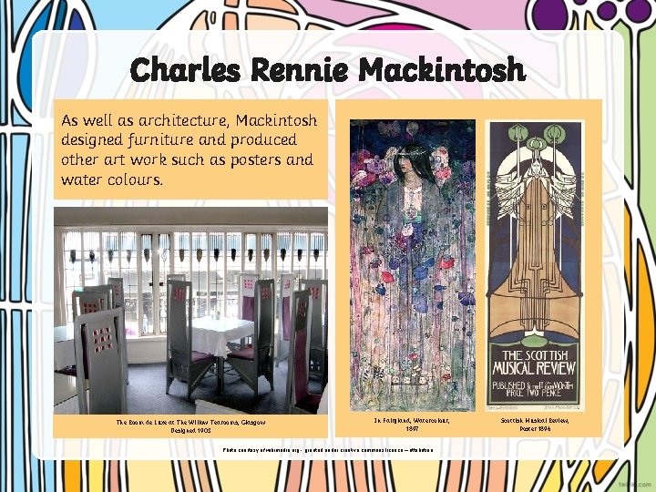 Charles Rennie Mackintosh As well as architecture, Mackintosh designed furniture and produced other art