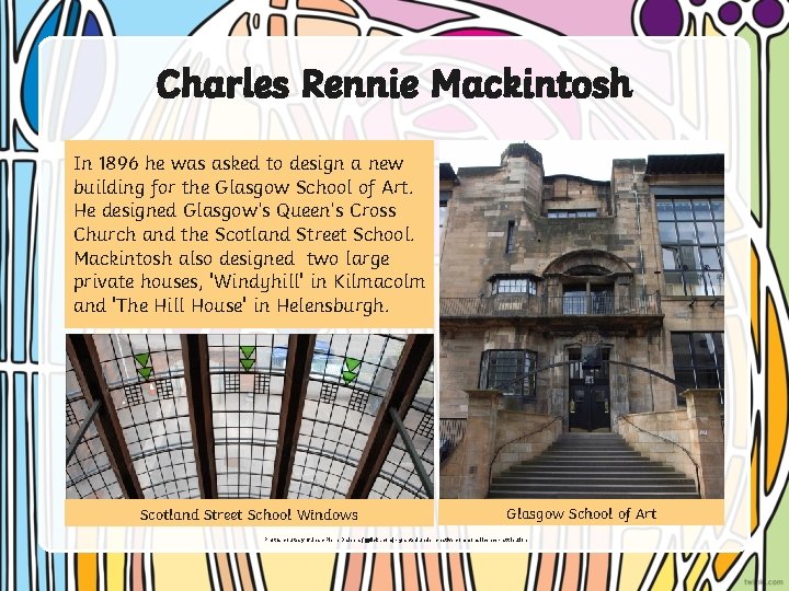 Charles Rennie Mackintosh In 1896 he was asked to design a new building for