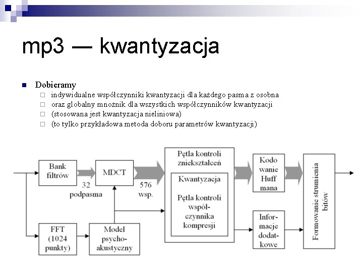 mp 3 ― kwantyzacja n Dobieramy ¨ ¨ indywidualne współczynniki kwantyzacji dla każdego pasma