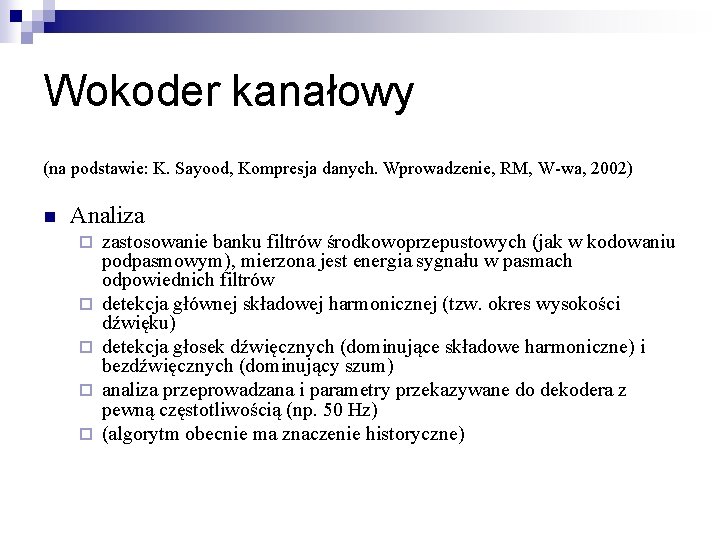 Wokoder kanałowy (na podstawie: K. Sayood, Kompresja danych. Wprowadzenie, RM, W-wa, 2002) n Analiza