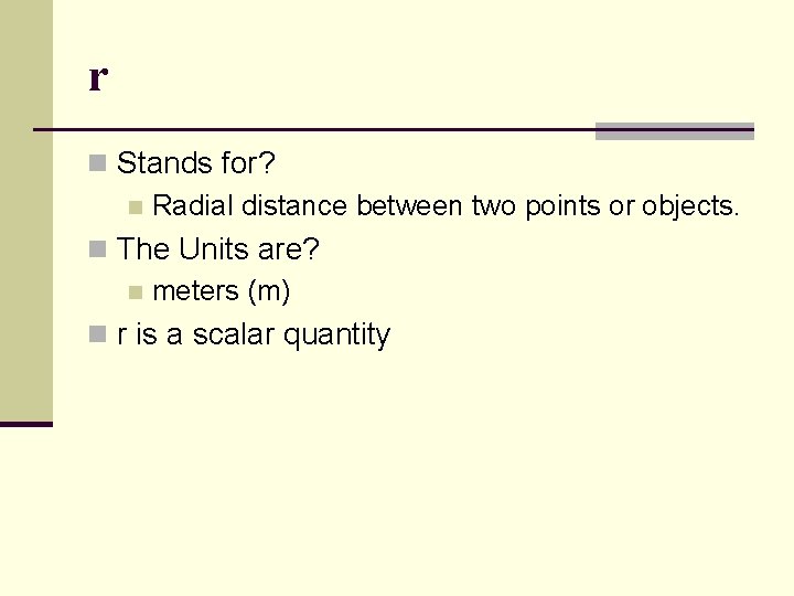 r n Stands for? n Radial distance between two points or objects. n The