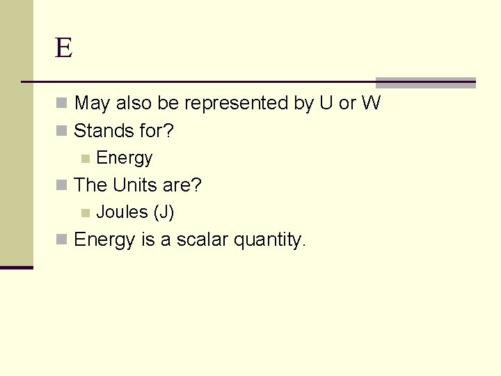 E n May also be represented by U or W n Stands for? n