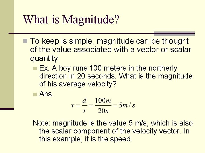 What is Magnitude? n To keep is simple, magnitude can be thought of the