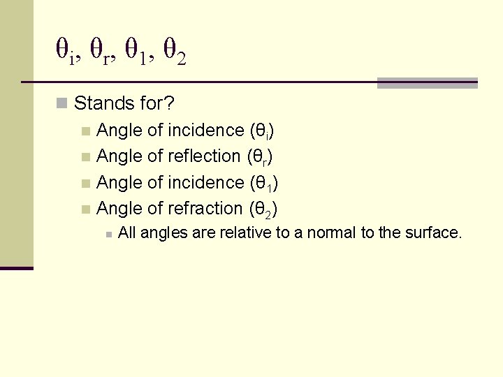 θi, θr, θ 1, θ 2 n Stands for? n Angle of incidence (θi)