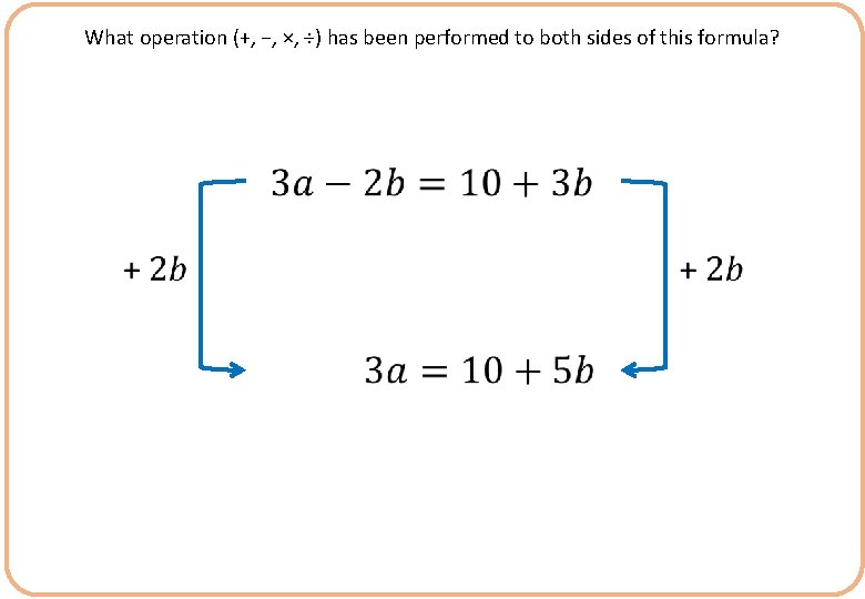 What operation (+, −, ×, ÷) has been performed to both sides of this