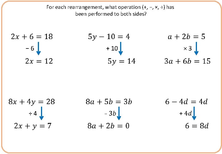 For each rearrangement, what operation (+, −, ×, ÷) has been performed to both