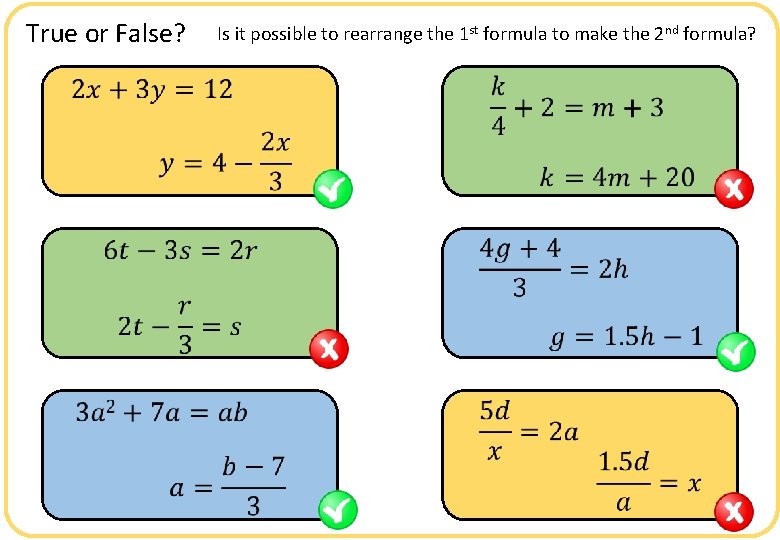 True or False? Is it possible to rearrange the 1 st formula to make