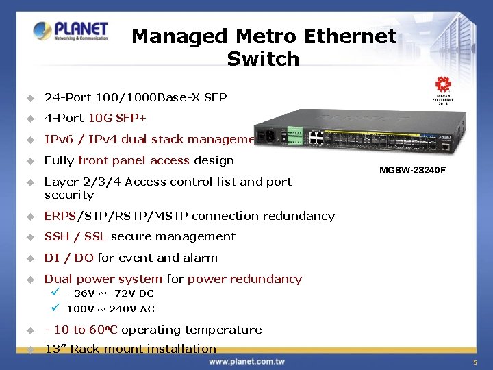 Managed Metro Ethernet Switch u 24 -Port 100/1000 Base-X SFP u 4 -Port 10