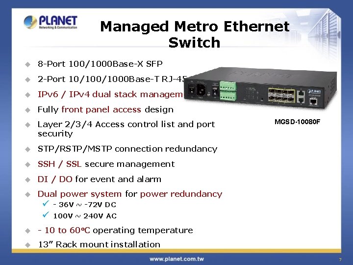 Managed Metro Ethernet Switch u 8 -Port 100/1000 Base-X SFP u 2 -Port 10/1000