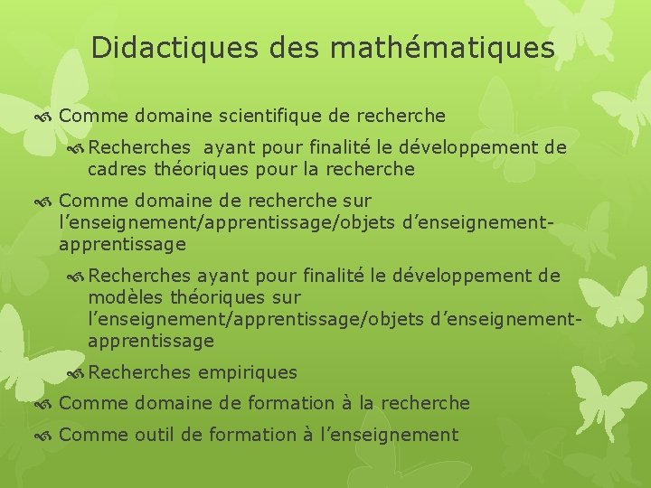 Didactiques des mathématiques Comme domaine scientifique de recherche Recherches ayant pour finalité le développement